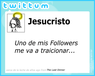 Jesus twitts: Uno de mis followers me va a traicionar...